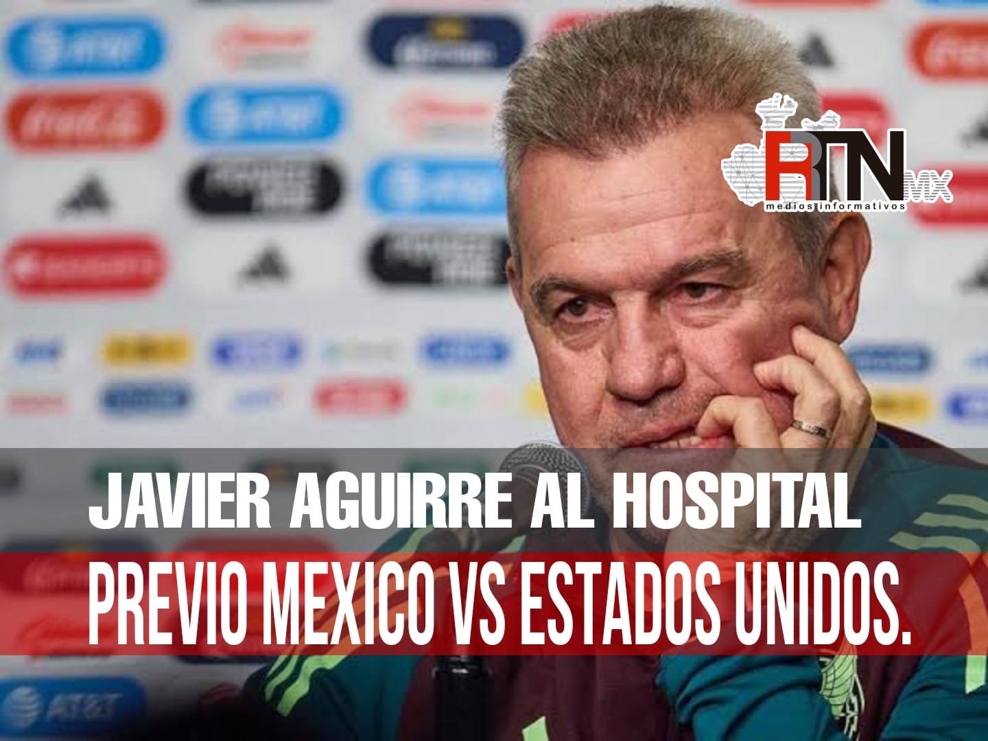 Javier Aguirre hospitalizado antes del amistoso entre México y Estados Unidos