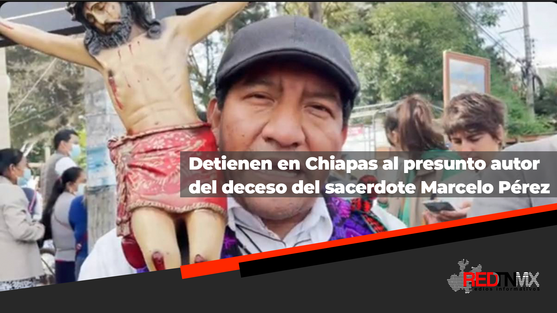 Detienen en Chiapas al presunto autor material del deceso del sacerdote Marcelo Pérez