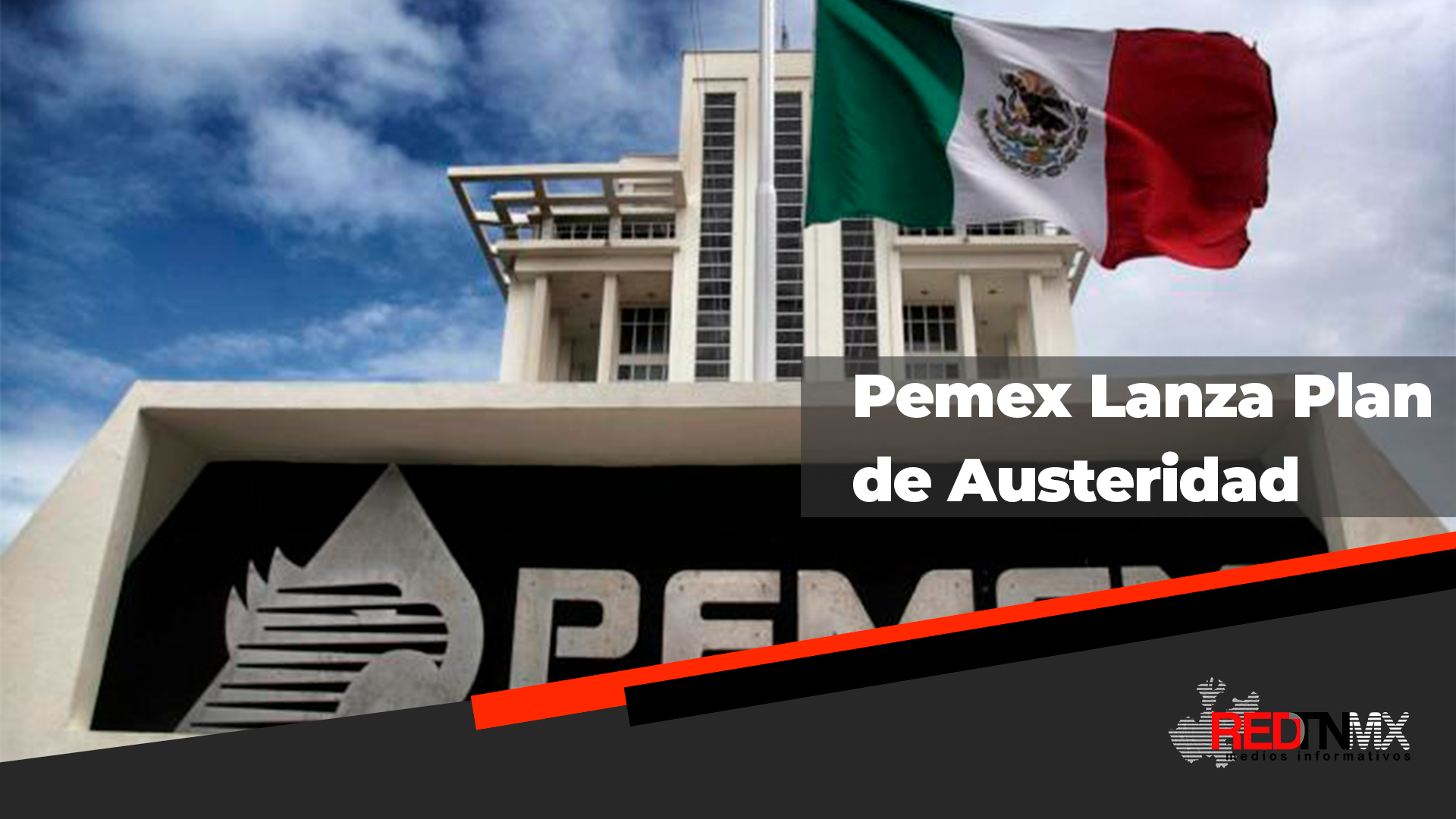 Pemex Lanza Plan de Austeridad y Nuevo Impuesto para Ahorros de 50 Mil Millones y Rescate Energético