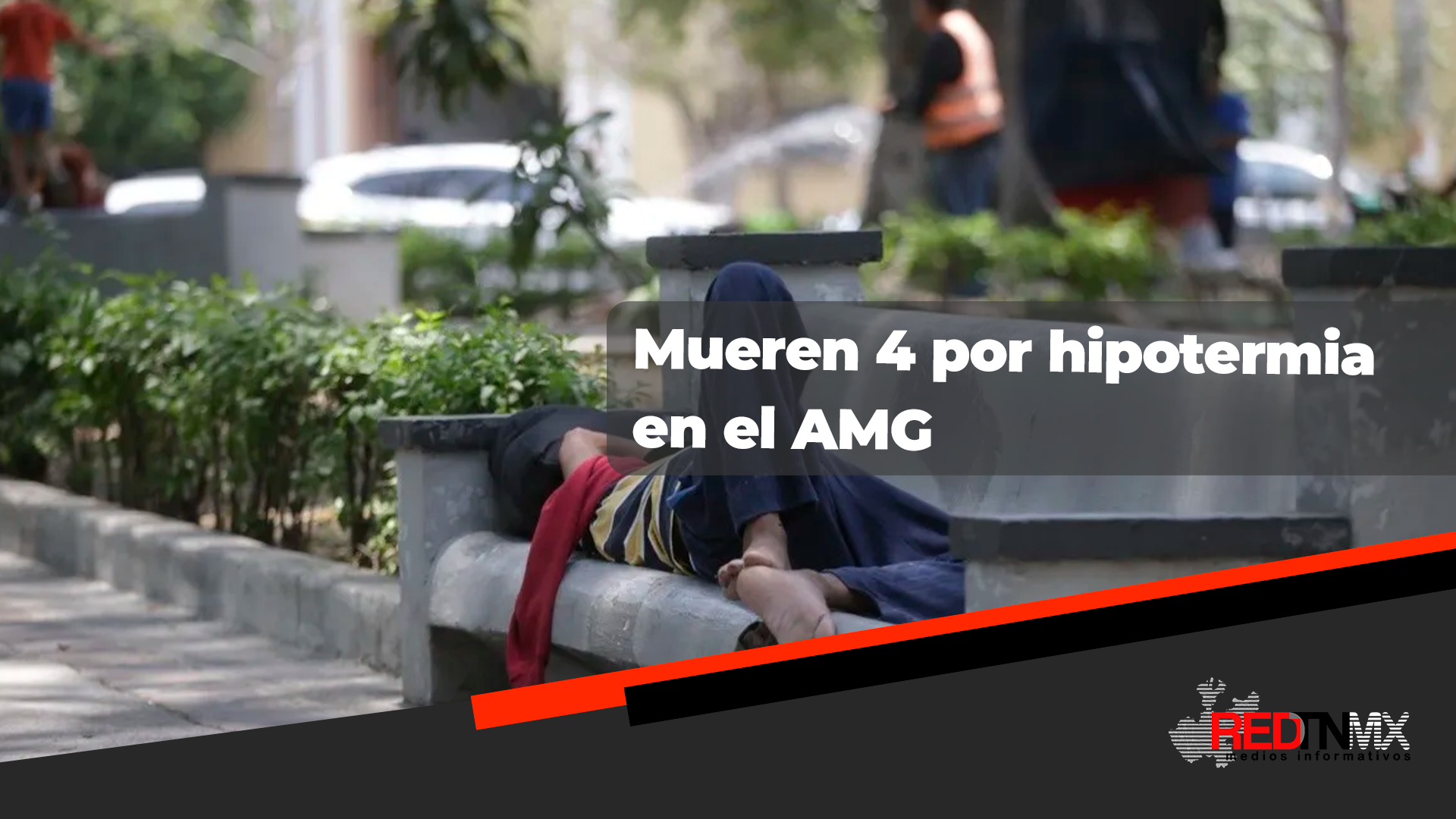 Cuatro personas en situación de calle mueren por hipotermia en el AMG