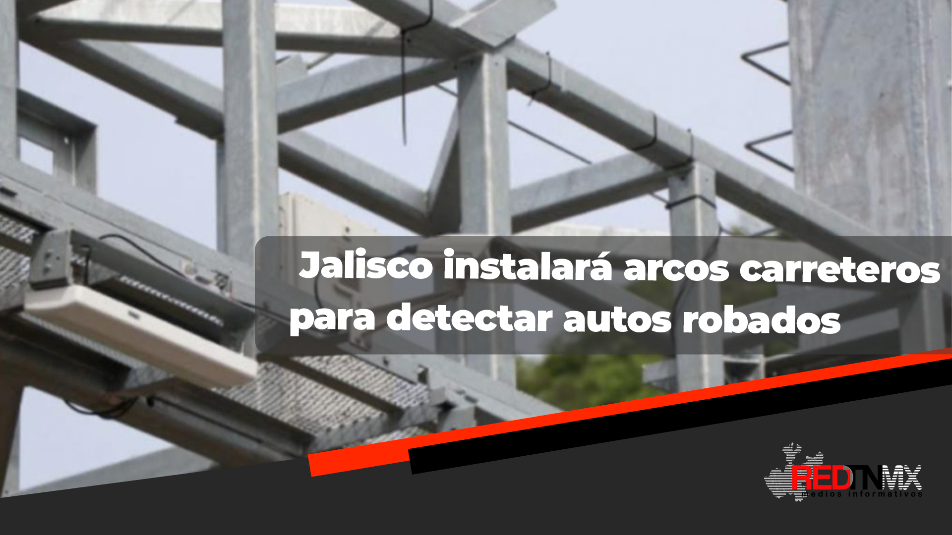 fgj Jalisco implementará arcos carreteros para detectar autos robados y vehículos involucrados en ilícitos