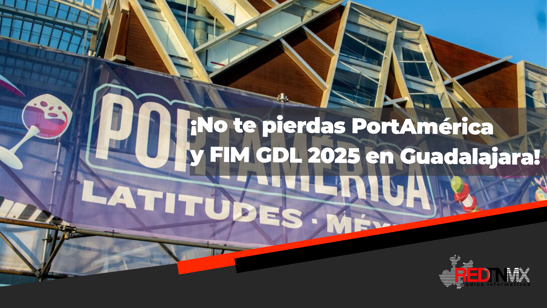PortAmérica y FIM GDL 2025: Cultura, música y gastronomía se dan cita en Guadalajara