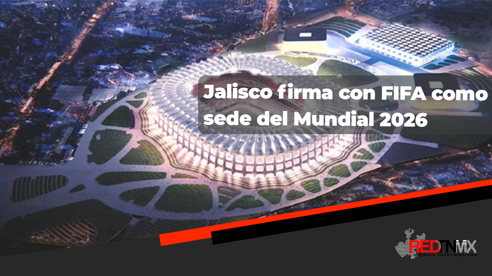 Jalisco firma acuerdo oficial con FIFA para ser sede del Mundial 2026