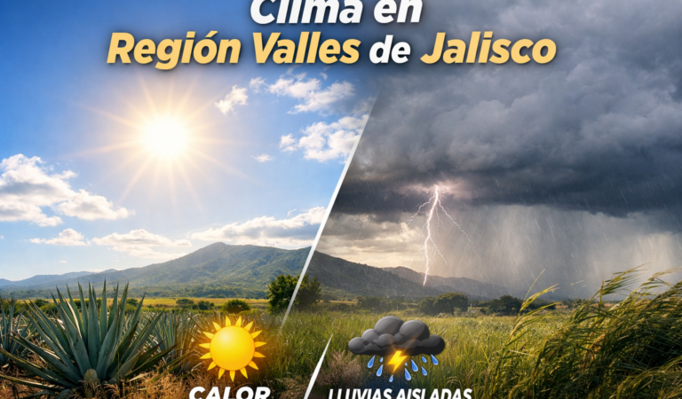 Calor y lluvias aisladas hoy en Región Valles de Jalisco