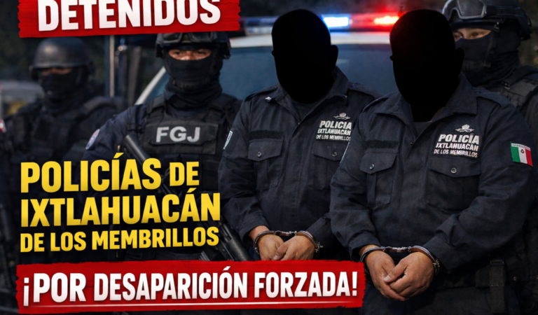 Dos policías de Ixtlahuacán de los Membrillos detenidos por desaparición forzada