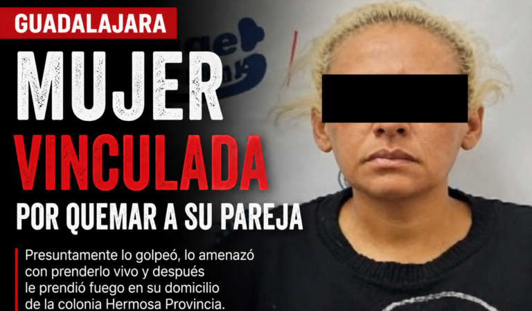 Mujer vinculada por quemar a su pareja en Guadalajara