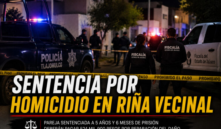 Sentencian a pareja por homicidio tras riña vecinal en Tlajomulco; deberán pasar más de cinco años en prisión