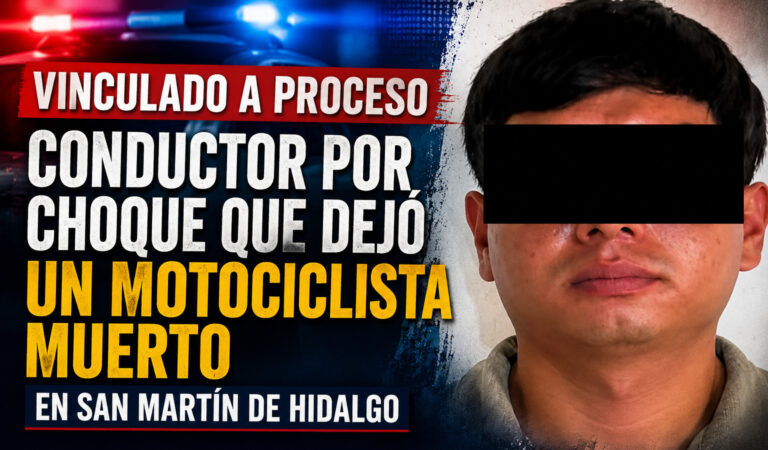 Vinculan a proceso a conductor por choque que dejó un motociclista muerto en San Martín de Hidalgo