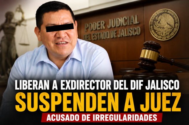 Suspenden a juez en Jalisco tras liberar a exdirector del DIF acusado de violación
